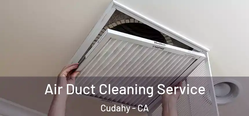  Air Duct Cleaning Service Cudahy - CA