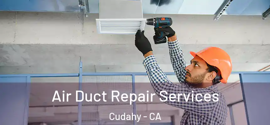  Air Duct Repair Services Cudahy - CA