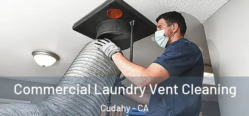 Commercial Laundry Vent Cleaning Cudahy - CA