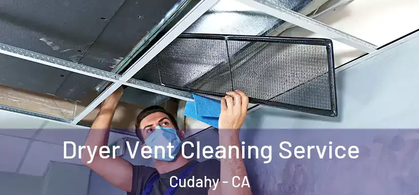 Dryer Vent Cleaning Service Cudahy - CA