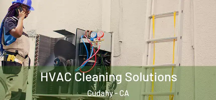  HVAC Cleaning Solutions Cudahy - CA