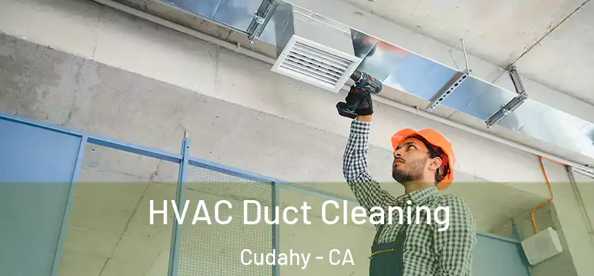  HVAC Duct Cleaning Cudahy - CA