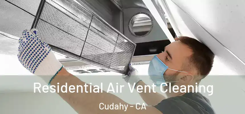 Residential Air Vent Cleaning Cudahy - CA