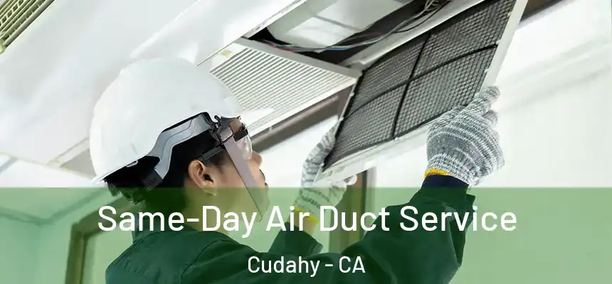 Same-Day Air Duct Service Cudahy - CA
