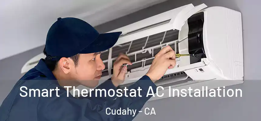  Smart Thermostat AC Installation Cudahy - CA